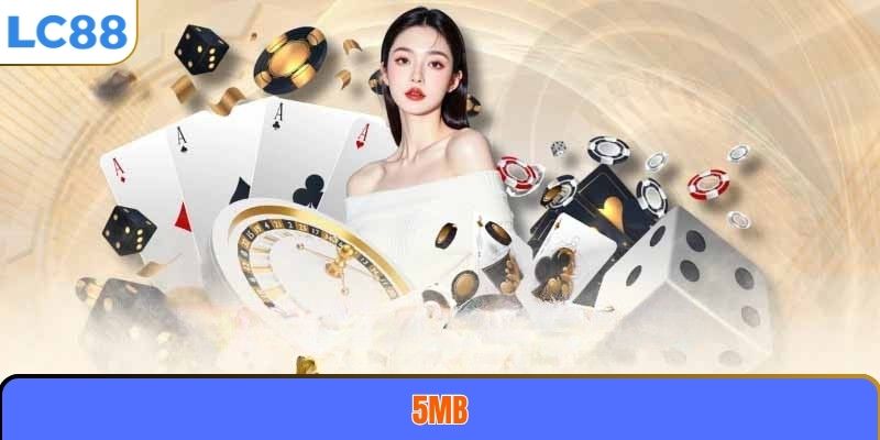 Giới Thiệu Tổng Quan Về 5MB – Sân Chơi Cá Cược Uy Tín Và Đẳng Cấp 3 5MB