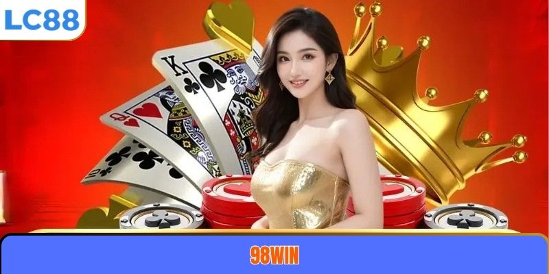 98WIN – Nền Tảng Cá Cược Trực Tuyến Uy Tín Và Chuyên Nghiệp Hàng Đầu 6 98WIN