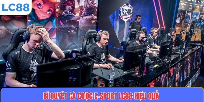 E-Sport LC88 3 Bí quyết cá cược E-sport LC88 hiệu quả