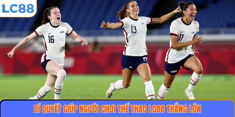 Thể Thao LC88 3 Bí quyết giúp người chơi thể thao LC88 thắng lớn