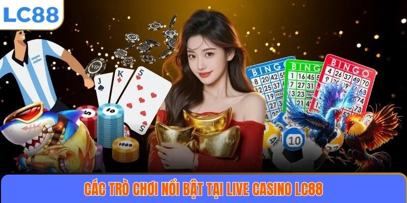 Live Casino LC88 2 Các trò chơi nổi bật tại Live casino LC88