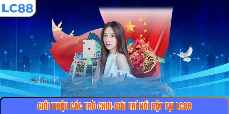 Giới Thiệu 2 Giới thiệu các trò chơi giải trí nổi bật tại LC88