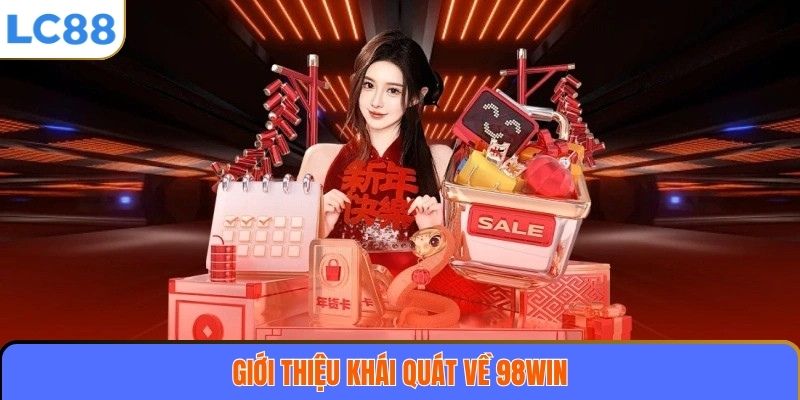 98WIN – Nền Tảng Cá Cược Trực Tuyến Uy Tín Và Chuyên Nghiệp Hàng Đầu 2 Giới thiệu khái quát về 98WIN