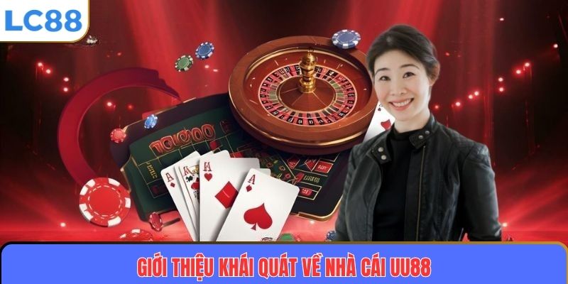 UU88 – Nhà Cái Uy Tín, Đẳng Cấp Và Chuyên Nghiệp Hàng Đầu Hiện Nay 2 Giới thiệu khái quát về nhà cái UU88