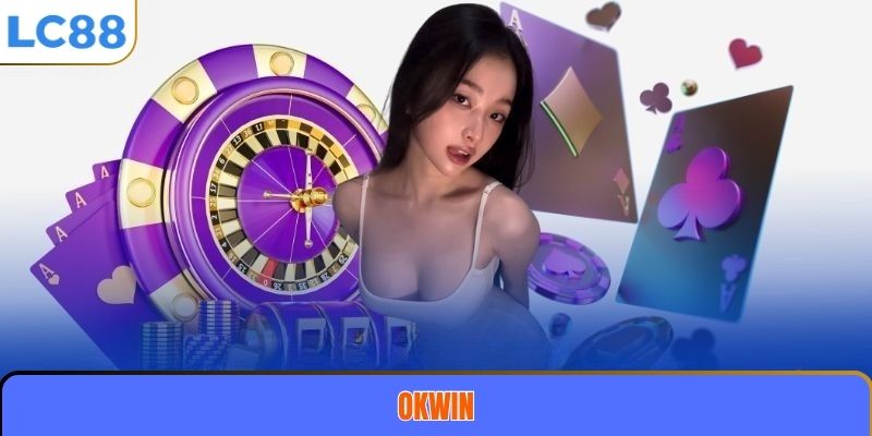 OKWIN – Sân Chơi Cá Cược Trực Tuyến Uy Tín Và Đẳng Cấp Hàng Đầu 4 OKWIN
