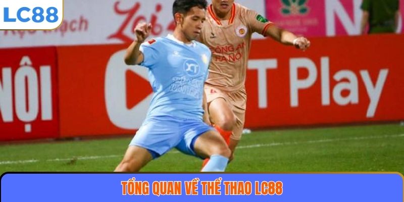Thể Thao LC88 1 Tổng quan về thể thao LC88